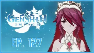 Wishing for Rosaria | Ep. 127 | Genshin Impact