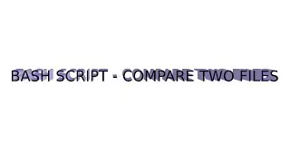 Bash Script - Compare Two Files