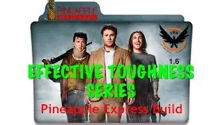 Effective Toughness Series - Pineapple Express a High End Exotic Build - The Division 1.6