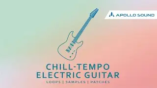 Chill-Tempo Electric Guitar ★ ChillHop & LoFi Guitar Sample Pack ★ Loops • Samples • Patches