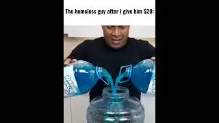 the homeless guy after I give him $20