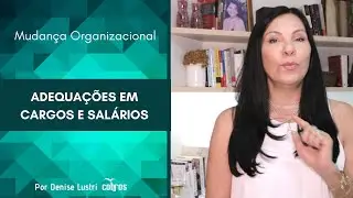 Cargos e Salários: adequações em situações de mudança organizacional