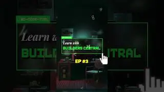 Learn with Builders Central Ep 3 👨‍💻🚀