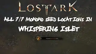 ALL [7/7] Whispering Islet Mokoko Seeds Locations In Lost Ark