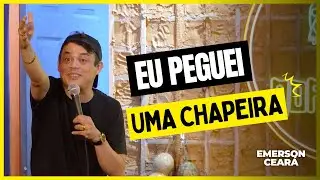 EMERSON CEARÁ - Eu peguei uma chapeira