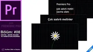 Premiere Pro: Grafik - Metin Ekleme ve Animasyonlandırma