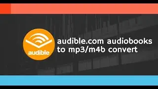 Convert audible.com Audiobooks to MP3/M4B in 2023 (Complete Guide)