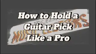 How to Hold a Guitar Pick Like a Pro!