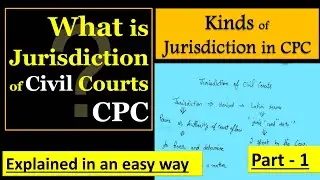 Jurisdiction of Civil Courts and Kinds of jurisdiction under CPC || Part -1 || Sec. 9 ||