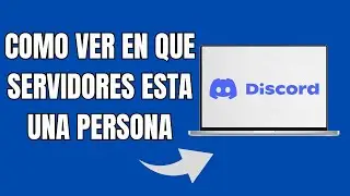 Cómo Ver En Qué Servidores De Discord Está Una Persona