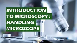 Introduction to Microscopy: Handling Microscope