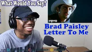 Brad Paisley - Letter To Me REACTION! LETS HAVE A DISCUSSION REAL QUICK