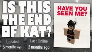 Is This THE END of KAT? (Roblox) + Where I've Been...