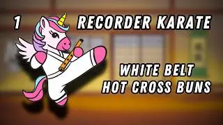 Recorder Karate - 1 White Belt Hot Cross Buns 