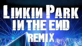 Linkin Park - In The End [O2ule 80's Remix]