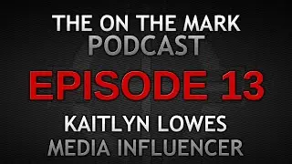 Ep 13. Kaitlyn Lowes Explains What it Takes To be A Social Media Influencer in the Outdoor Industry