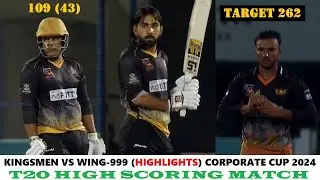 Kingsmen vs Wing-999 (HIGHLIGHTS) 9th Corporate T20 Cup 2024 Semi-Final 1 (HIGH SCORING T20 MATCH)