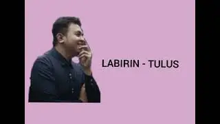 Tulus - labirin ( lirik )