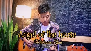 Angel of the house- Methasieo Zhale
