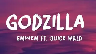 Eminem - Godzilla (Lyrics) ft. Juice WRLD