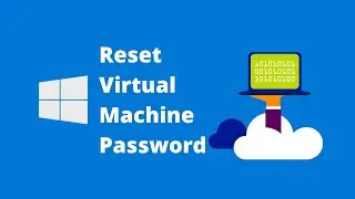 How to Reset Password of Azure Virtual Machine VM