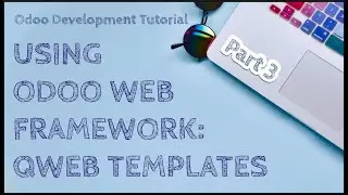 Odoo Development Tutorial: Using Odoo Web Framework - Part 3: QWeb Templates