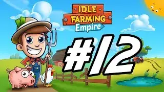 Idle Farming Empire - 12 - 