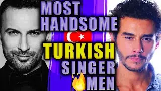TURKISH Most Handsome Singer ( Men ) | TOP 5 🔥🔥