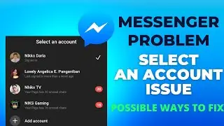 MESSENGER - SELECT AN ACCOUNT ISSUE POSSIBLE WAYS TO FIX