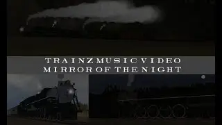 Trainz Music video Mirror of the night