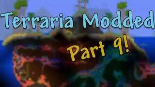 [The 60+ Modpack] Terraria Playthrough - Part 9