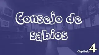 CONSEJO DE SABIOS - Capítulo 4