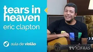 Eric Clapton - Tears In Heaven (como tocar - aula de violão)