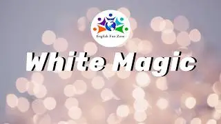 Listen and Read White Magic