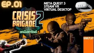 [Ep. 01] Crisis Brigade 2 - SteamVR | Meta Quest 3 | PCVR