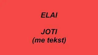 ELAI - Joti ( me tekst - lyrics )