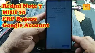Redmi Note 7 MIUI 10 FRP Bypass Google Account