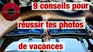 9 conseil pour réussir tes photos de vacance