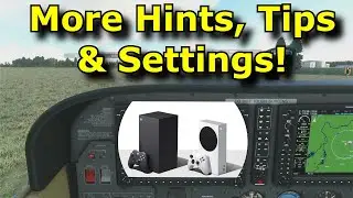 Xbox FS2020: Some More Hints Tips & Settings - Increase Sim Rate - World Map Features & More!