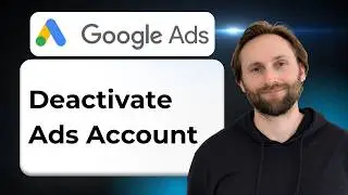 How to Deactivate Google Ads Account [2026 Guide]