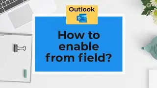 Outlook How to enable from field