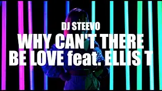 DJ Steevo - Why Can't There Be Love feat. Ellis T (Official Visualizer)