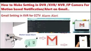 How to Enable Motion based Alert Setting for CCTV in Gmail |Gmail Setting for XVR | Dahua CCTV