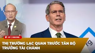 Thời Sự Thế Giới P1 (11-25-2024) Thị trường lạc quan trước tân Bộ Trưởng Tài Chánh