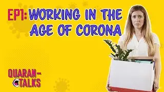 QUARANTALKS | EP1: Working in the Age of Corona
