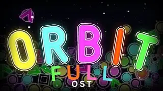 Orbit - Full OST | Geometry Dash Level