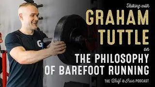 Graham Tuttle // The Philosophy of Barefoot Running