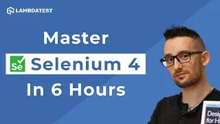 Complete Selenium 4 Tutorial - Learn Selenium 4 Automation Testing in 6 hours💯| LambdaTest
