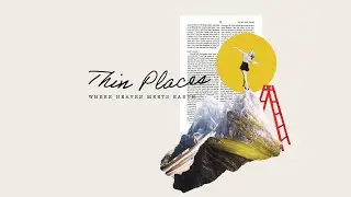 Thin Places - Where Heaven Meets Earth