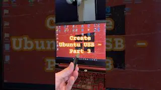 Create Ubuntu Bootable USB Drive - Part 3 (final). 